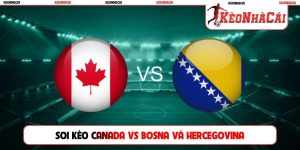 soi kèo Canada vs Bosna và Hercegovina