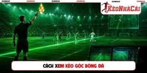cách xem kèo góc bóng đá