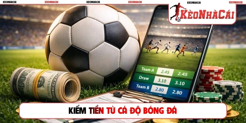 Kiếm tiền từ cá độ bóng đá