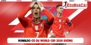 Ronaldo có dự World Cup 2026 không