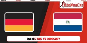 Soi Kèo Đức Vs Paraguay, 04h30, 30/06, World Cup Vòng 1/32