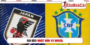 Soi Kèo Brazil Vs Nhật Bản, 0h00, 30/06, World Cup Vòng 1/32