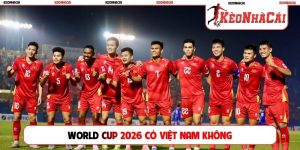World Cup 2026 có Việt Nam không