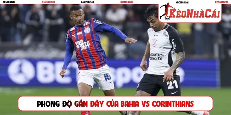Phong độ gần đây của Bahia vs Corinthians