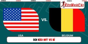 Soi Kèo Mỹ Vs Bỉ, 07h00, 07/07, Vòng 16 Đội World Cup 2026