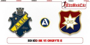 Soi Kèo AIK Vs Orgryte IS, 21h30, 02/08, Allsvenskan